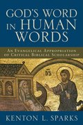 God`s Word in Human Words - An Evangelical Appropriation of Critical Biblical Scholarship