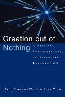 Paul Copan, William Lane Craig - Creation Out of Nothing: A Biblical, Philosophical, and Scientific Exploration, Häftad