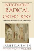 Introducing Radical Orthodoxy - Mapping a Post-secular Theology