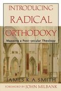 Introducing Radical Orthodoxy - Mapping a Post-secular Theology