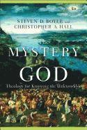 The Mystery of God - Theology for Knowing the Unknowable