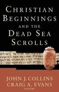 Christian Beginnings and the Dead Sea Scrolls