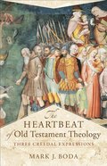 The Heartbeat of Old Testament Theology  Three Creedal Expressions