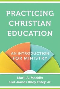 Practicing Christian Education - An Introduction for Ministry