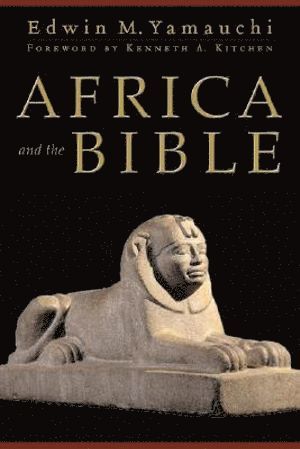 Africa and the Bible av Edwin M Yamauchi, Kenneth Kitchen, Edwin M Yamauchi