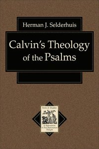 Calvin`s Theology of the Psalms