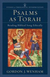 Psalms as Torah - Reading Biblical Song Ethically