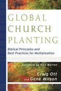 Global Church Planting  Biblical Principles and Best Practices for Multiplication