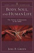 Body, Soul, and Human Life  The Nature of Humanity in the Bible