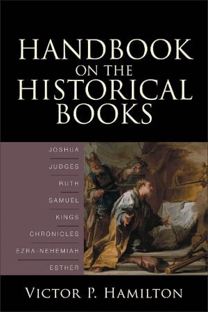 Victor P. Hamilton - Handbook on the Historical Books – Joshua, Judges, Ruth, Samuel, Kings, Chronicles, Ezra–Nehemiah, Esther, Häftad