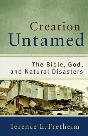 Creation Untamed - The Bible, God, and Natural Disasters