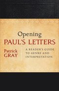 Opening Paul`s Letters  A Reader`s Guide to Genre and Interpretation