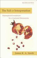 The Fall of Interpretation  Philosophical Foundations for a Creational Hermeneutic