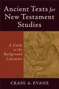 Ancient Texts for New Testament Studies - A Guide to the Background Literature