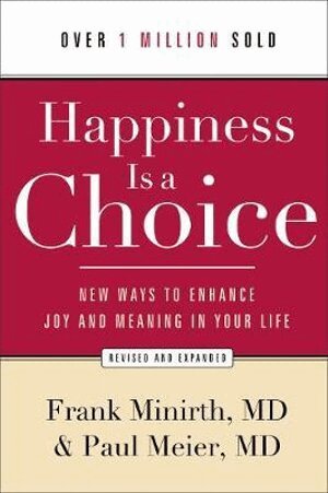 Frank Md Minirth, Paul Md Meier - Happiness Is a Choice – New Ways to Enhance Joy and Meaning in Your Life, Häftad. Tillgänglighet: Lägg i varukorg
