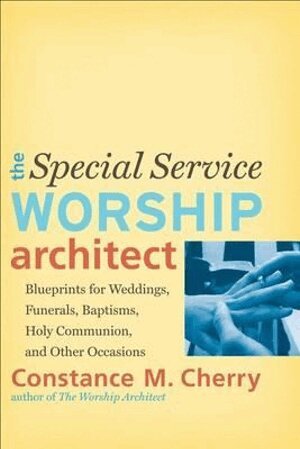 Constance M. Cherry - Special Service Worship Architect – Blueprints for Weddings, Funerals, Baptisms, Holy Communion, and Other Occasions, Häftad