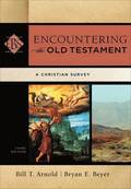 Encountering the Old Testament  A Christian Survey