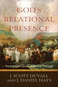 God`s Relational Presence  The Cohesive Center of Biblical Theology