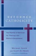 Reformed Catholicity  The Promise of Retrieval for Theology and Biblical Interpretation