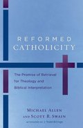 Reformed Catholicity  The Promise of Retrieval for Theology and Biblical Interpretation