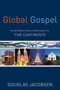 Global Gospel  An Introduction to Christianity on Five Continents