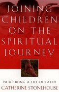 Joining Children on the Spiritual Journey - Nurturing a Life of Faith