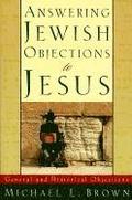 Answering Jewish Objections to Jesus - General and Historical Objections