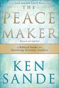 The Peacemaker  A Biblical Guide to Resolving Personal Conflict