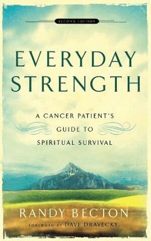 Randy Becton, Dave Dravecky - Everyday Strength – A Cancer Patient`s Guide to Spiritual Survival, Häftad