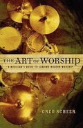 Art of Worship - A Musician`s Guide to Leading Modern Worship