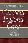 Classical Pastoral Care: Becoming a Minister