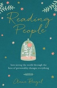 Reading People - How Seeing the World through the Lens of Personality Changes Everything