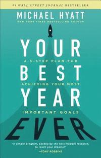 Your Best Year Ever  A 5Step Plan for Achieving Your Most Important Goals