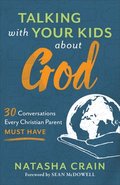 Talking with Your Kids about God  30 Conversations Every Christian Parent Must Have