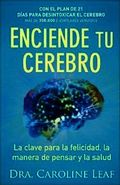 Enciende tu cerebro - La clave para la felicidad, la manera de pensar y la salud
