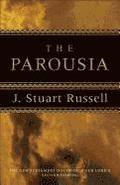 The Parousia - The New Testament Doctrine of Our Lord`s Second Coming