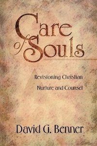 Care of Souls  Revisioning Christian Nurture and Counsel