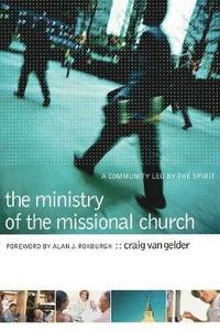 The Ministry of the Missional Church  A Community Led by the Spirit