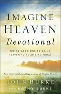 Imagine Heaven Devotional - 100 Reflections to Bring Heaven to Your Life Today