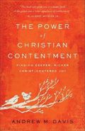 Power of Christian Contentment - Finding Deeper, Richer Christ-Centered Joy
