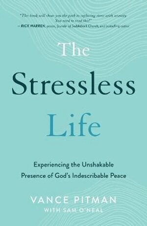 Vance Pitman, Sam O`neal - Stressless Life – Experiencing the Unshakable Presence of God`s Indescribable Peace, Häftad