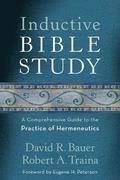Inductive Bible Study  A Comprehensive Guide to the Practice of Hermeneutics