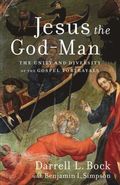 Jesus the God-Man - The Unity and Diversity of the Gospel Portrayals