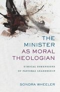 Minister as Moral Theologian - Ethical Dimensions of Pastoral Leadership