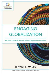Engaging Globalization  The Poor, Christian Mission, and Our Hyperconnected World