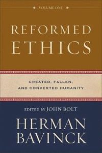 Reformed Ethics - Created, Fallen, and Converted Humanity