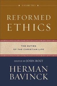 Reformed Ethics - The Duties of the Christian Life