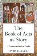The Book of Acts as Story  A NarrativeCritical Study