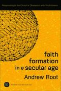 Faith Formation in a Secular Age - Responding to the Church`s Obsession with Youthfulness
