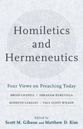 Homiletics and Hermeneutics - Four Views on Preaching Today